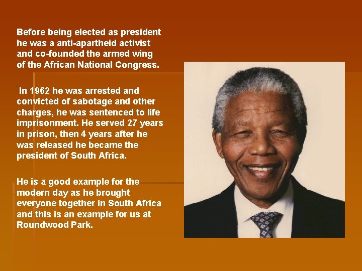 Before being elected as president he was a anti-apartheid activist and co-founded the armed Before being elected as president he was a anti-apartheid activist and co-founded the armed