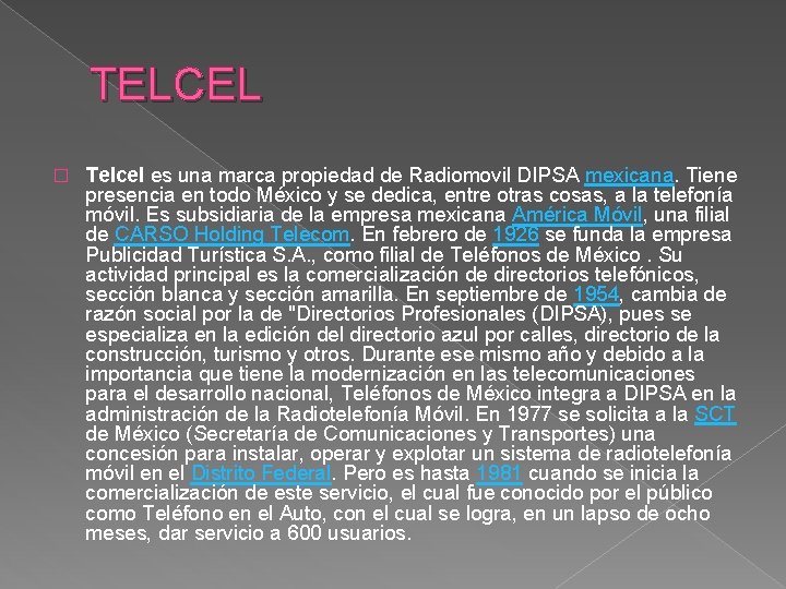 TELCEL � Telcel es una marca propiedad de Radiomovil DIPSA mexicana. Tiene presencia en TELCEL � Telcel es una marca propiedad de Radiomovil DIPSA mexicana. Tiene presencia en
