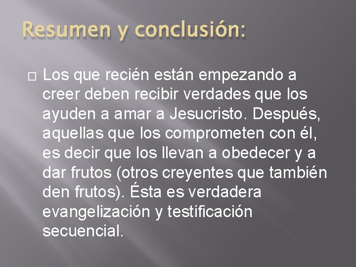 Resumen y conclusión: � Los que recién están empezando a creer deben recibir verdades