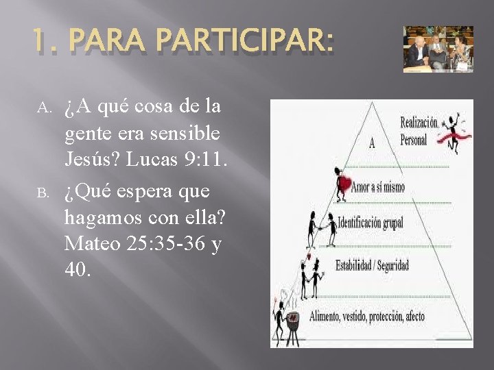 1. PARA PARTICIPAR: A. B. ¿A qué cosa de la gente era sensible Jesús?