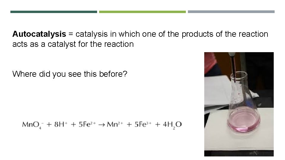 Autocatalysis = catalysis in which one of the products of the reaction acts as