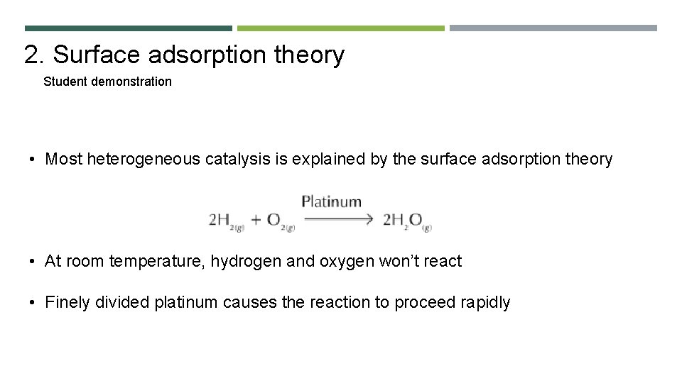 2. Surface adsorption theory Student demonstration • Most heterogeneous catalysis is explained by the