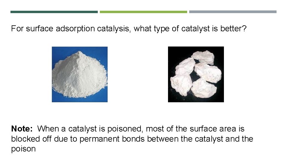 For surface adsorption catalysis, what type of catalyst is better? Note: When a catalyst