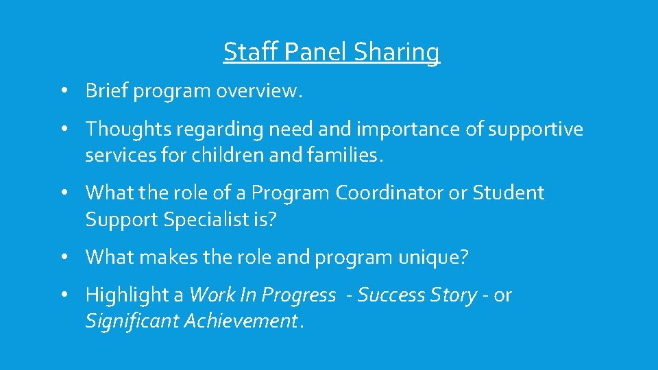 Staff Panel Sharing • Brief program overview. • Thoughts regarding need and importance of