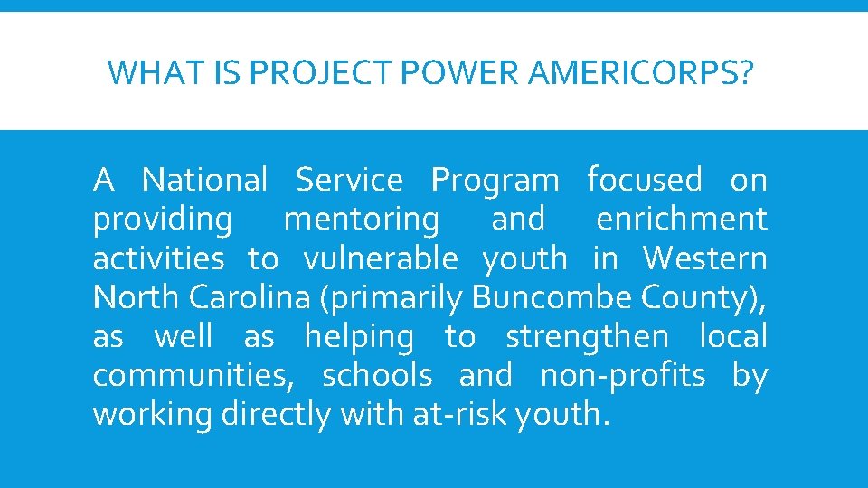 WHAT IS PROJECT POWER AMERICORPS? A National Service Program focused on providing mentoring and