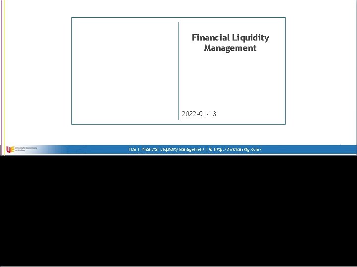 Financial Liquidity Management 2022 -01 -13 FLM | Financial Liquidity Management | © http: