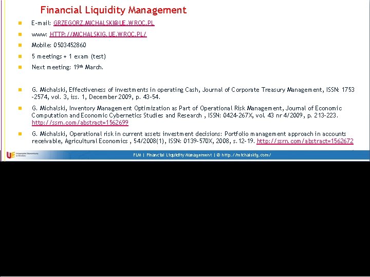 Financial Liquidity Management n E-mail: GRZEGORZ. MICHALSKI@UE. WROC. PL n www: HTTP: //MICHALSKIG. UE.