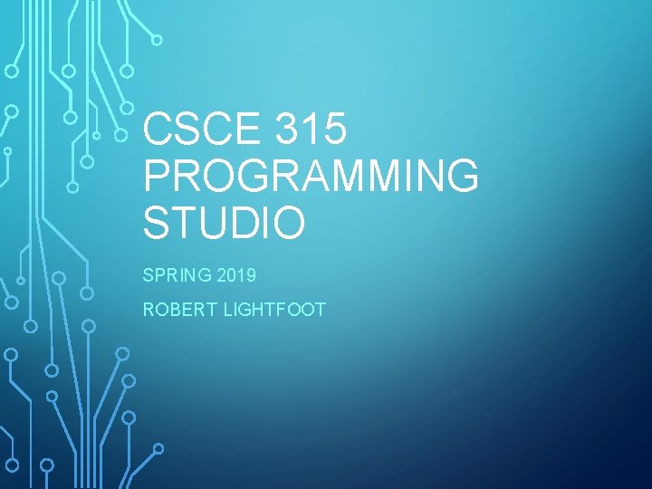 CSCE 315 PROGRAMMING STUDIO SPRING 2019 ROBERT LIGHTFOOT 