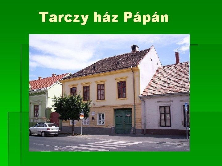 Tarczy ház Pápán Tarczy ház Pápán