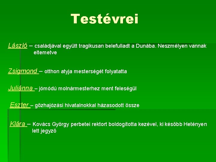 Testévrei László – családjával együtt tragikusan belefulladt a Dunába. Neszmélyen vannak eltemetve Zsigmond – Testévrei László – családjával együtt tragikusan belefulladt a Dunába. Neszmélyen vannak eltemetve Zsigmond –