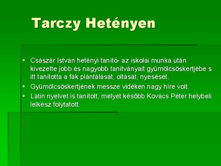 Tarczy Hetényen § Császár István hetényi tanító- az iskolai munka után kivezette jobb és Tarczy Hetényen § Császár István hetényi tanító- az iskolai munka után kivezette jobb és