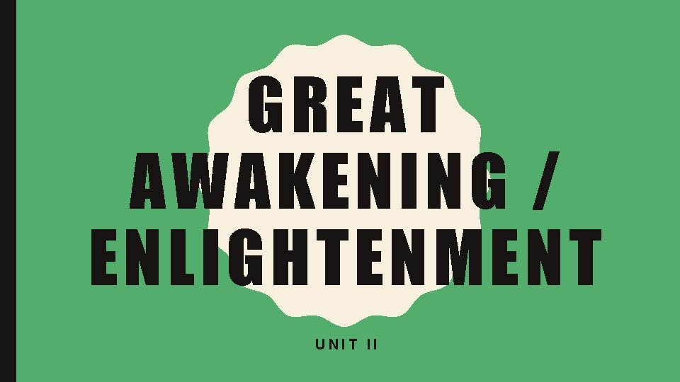 GREAT AWAKENING / ENLIGHTENMENT UNIT II 