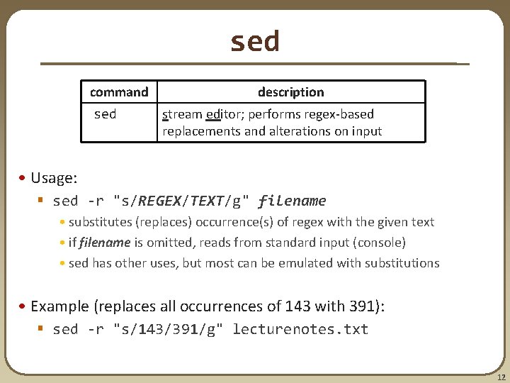 sed command sed description stream editor; performs regex-based replacements and alterations on input • sed command sed description stream editor; performs regex-based replacements and alterations on input •