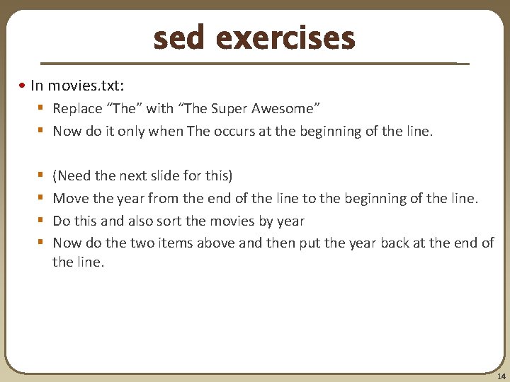sed exercises • In movies. txt: § Replace “The” with “The Super Awesome” § sed exercises • In movies. txt: § Replace “The” with “The Super Awesome” §