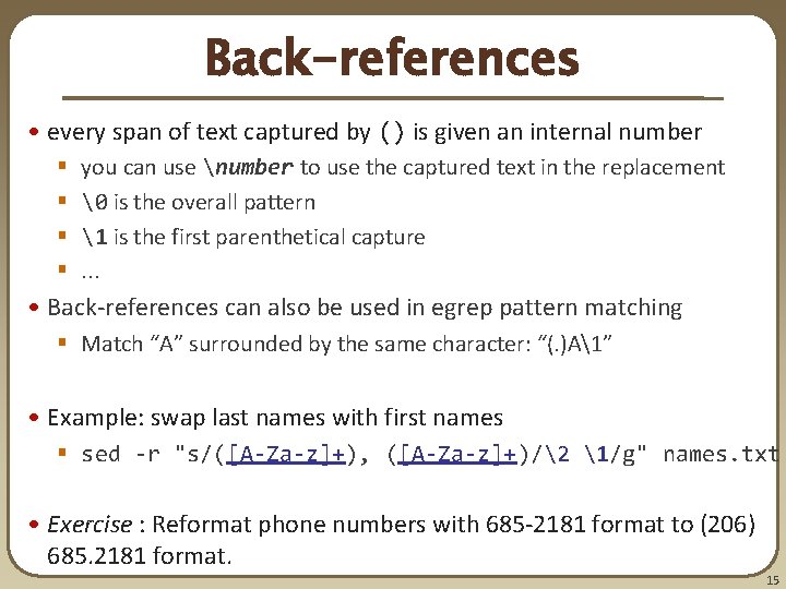 Back-references • every span of text captured by () is given an internal number Back-references • every span of text captured by () is given an internal number