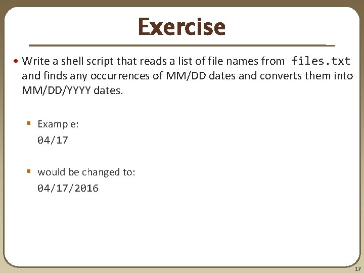 Exercise • Write a shell script that reads a list of file names from Exercise • Write a shell script that reads a list of file names from