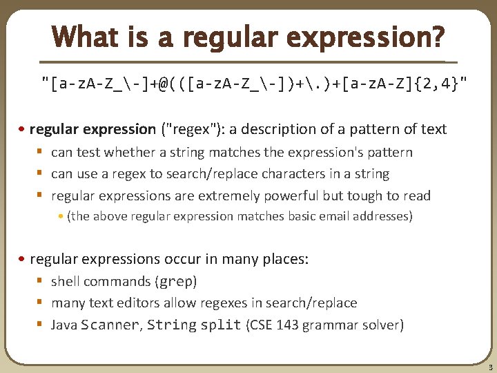 What is a regular expression? "[a-z. A-Z_-]+@(([a-z. A-Z_-])+. )+[a-z. A-Z]{2, 4}" • regular expression