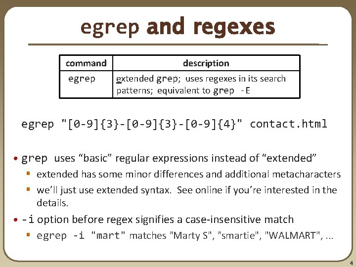 egrep and regexes command egrep description extended grep; uses regexes in its search patterns; egrep and regexes command egrep description extended grep; uses regexes in its search patterns;