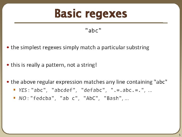 Basic regexes "abc" • the simplest regexes simply match a particular substring • this Basic regexes "abc" • the simplest regexes simply match a particular substring • this