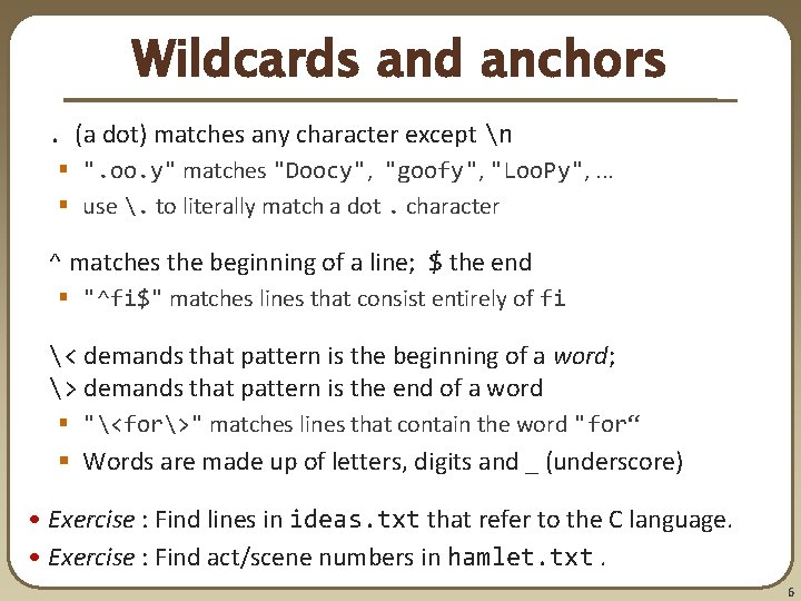 Wildcards and anchors. (a dot) matches any character except n § ". oo. y" Wildcards and anchors. (a dot) matches any character except n § ". oo. y"