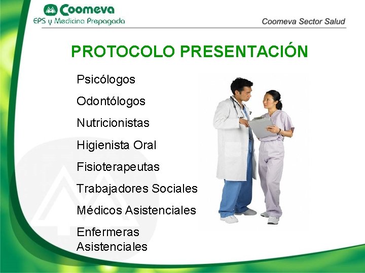 PROTOCOLO PRESENTACIÓN Psicólogos Odontólogos Nutricionistas Higienista Oral Fisioterapeutas Trabajadores Sociales Médicos Asistenciales Enfermeras Asistenciales