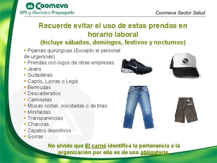 Recuerde evitar el uso de estas prendas en horario laboral (Incluye sábados, domingos, festivos