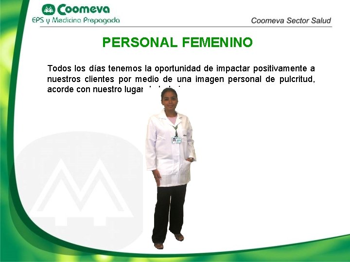 PERSONAL FEMENINO Todos los días tenemos la oportunidad de impactar positivamente a nuestros clientes