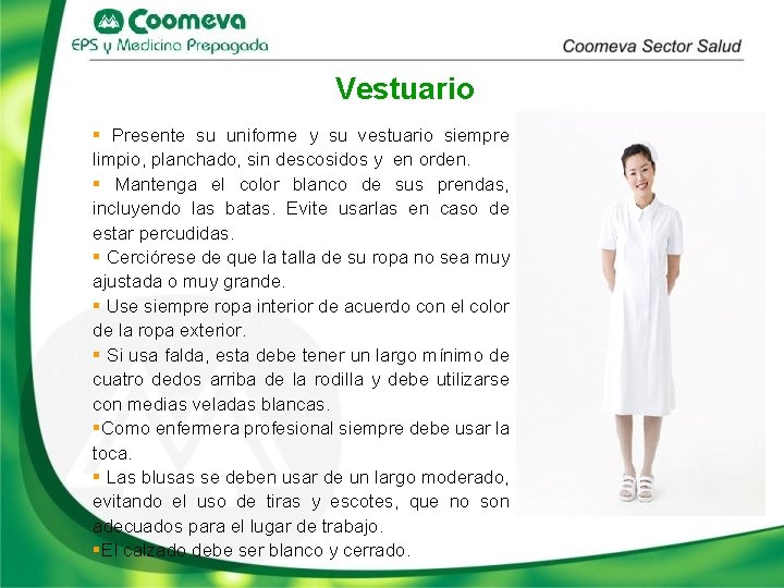 Vestuario § Presente su uniforme y su vestuario siempre limpio, planchado, sin descosidos y