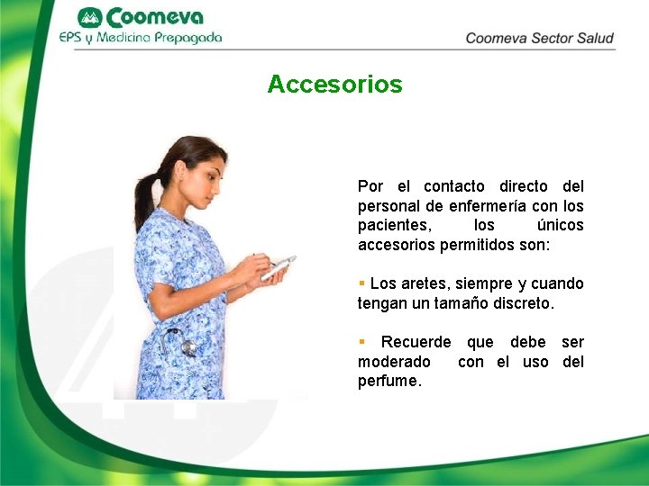 Accesorios Por el contacto directo del personal de enfermería con los pacientes, los únicos