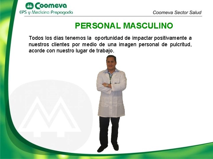 PERSONAL MASCULINO Todos los días tenemos la oportunidad de impactar positivamente a nuestros clientes