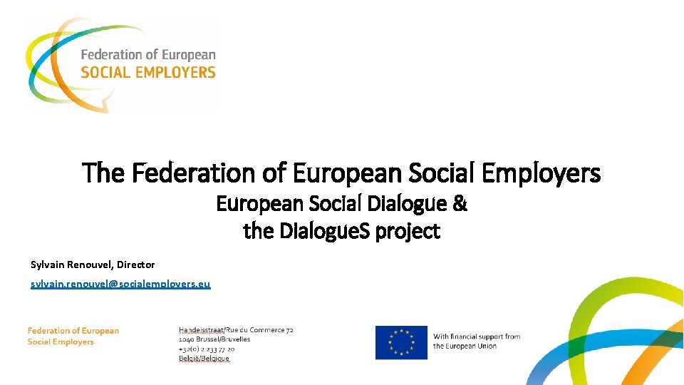 The Federation of European Social Employers European Social Dialogue & the Dialogue. S project