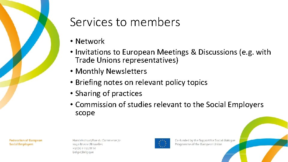 Services to members • Network • Invitations to European Meetings & Discussions (e. g.