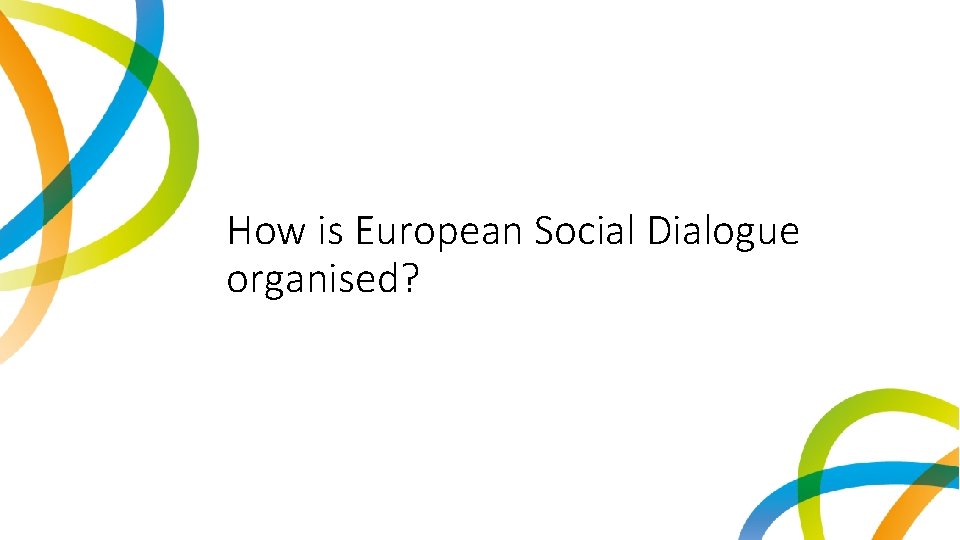 How is European Social Dialogue organised? 