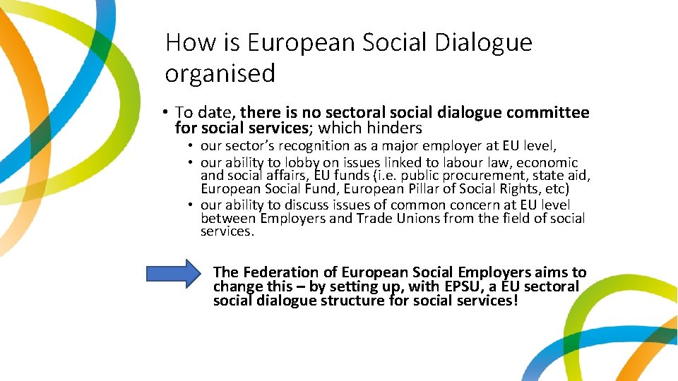 How is European Social Dialogue organised • To date, there is no sectoral social