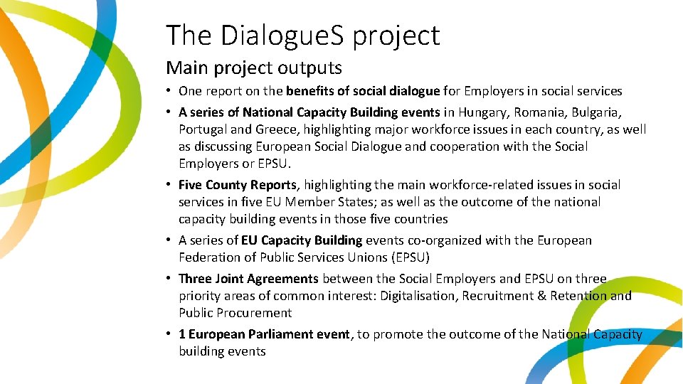 The Dialogue. S project Main project outputs • One report on the benefits of