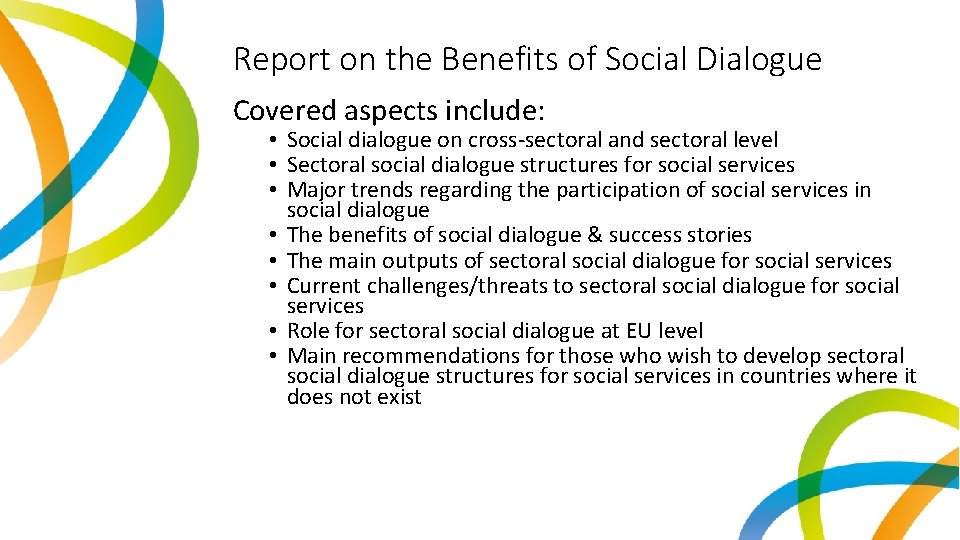 Report on the Benefits of Social Dialogue Covered aspects include: • Social dialogue on