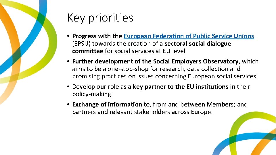 Key priorities • Progress with the European Federation of Public Service Unions (EPSU) towards