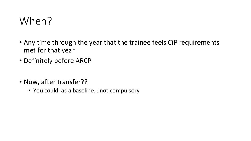 When? • Any time through the year that the trainee feels Ci. P requirements