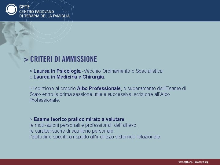 > Laurea in Psicologia -Vecchio Ordinamento o Specialistica o Laurea in Medicina e Chirurgia.