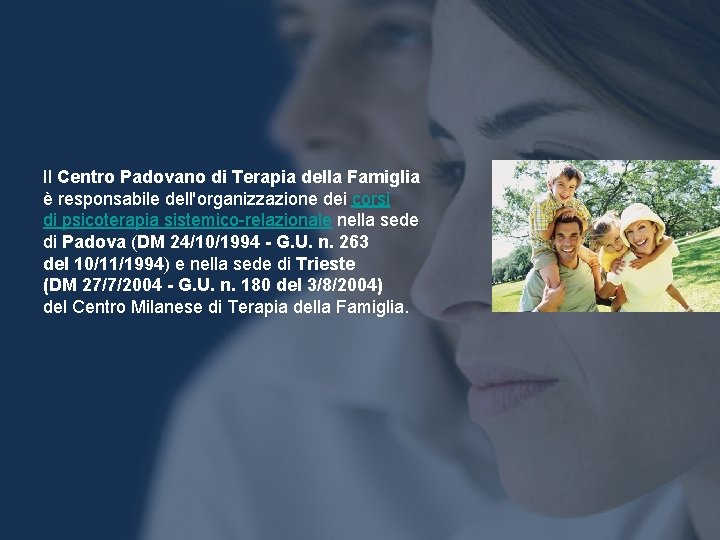 Il Centro Padovano di Terapia della Famiglia è responsabile dell'organizzazione dei corsi di psicoterapia