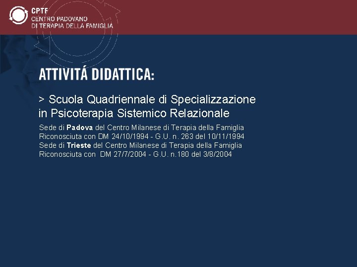 > Scuola Quadriennale di Specializzazione in Psicoterapia Sistemico Relazionale Sede di Padova del Centro