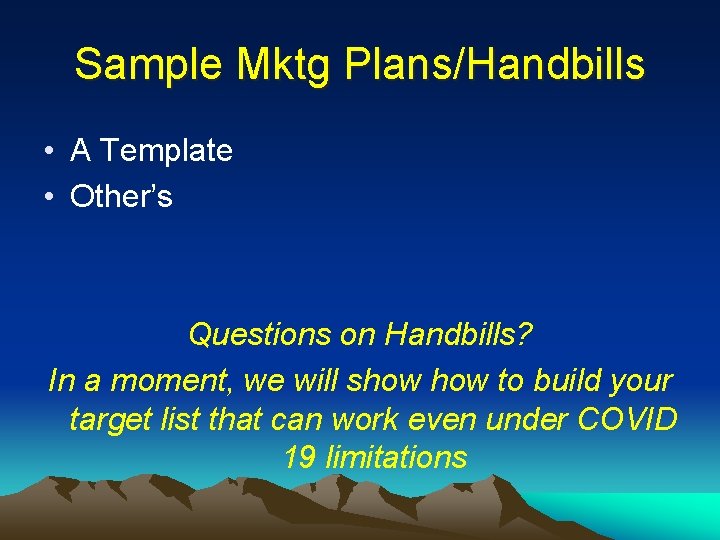 Sample Mktg Plans/Handbills • A Template • Other’s Questions on Handbills? In a moment,