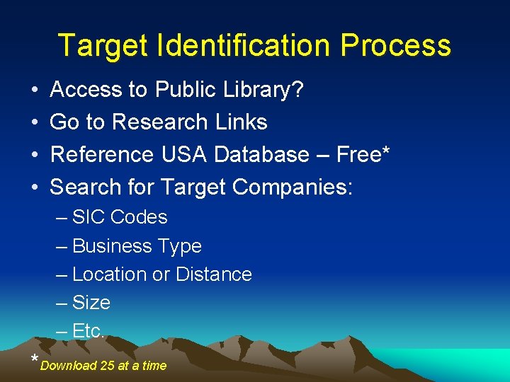 Target Identification Process • • Access to Public Library? Go to Research Links Reference