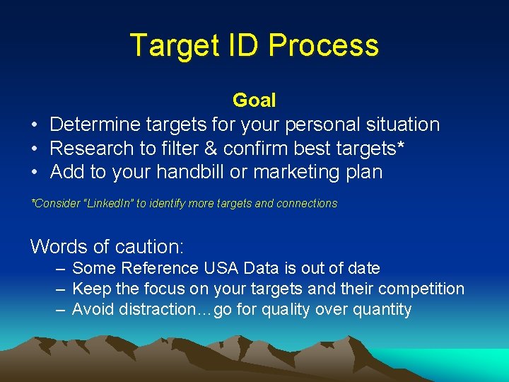 Target ID Process Goal • Determine targets for your personal situation • Research to
