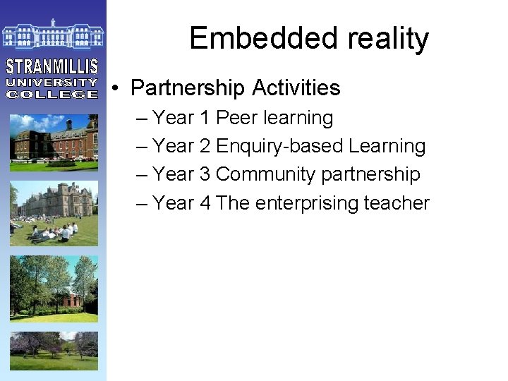 Embedded reality • Partnership Activities – Year 1 Peer learning – Year 2 Enquiry-based