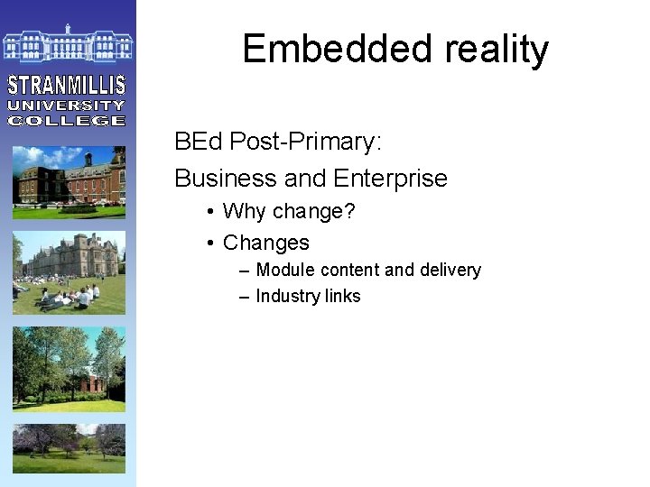 Embedded reality BEd Post-Primary: Business and Enterprise • Why change? • Changes – Module