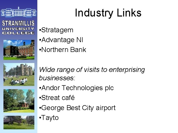 Industry Links • Stratagem • Advantage NI • Northern Bank Wide range of visits