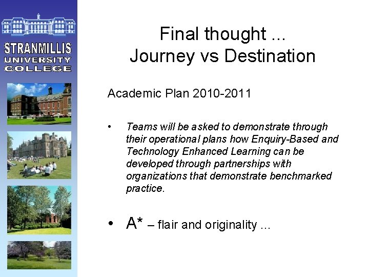 Final thought. . . Journey vs Destination Academic Plan 2010 -2011 • Teams will