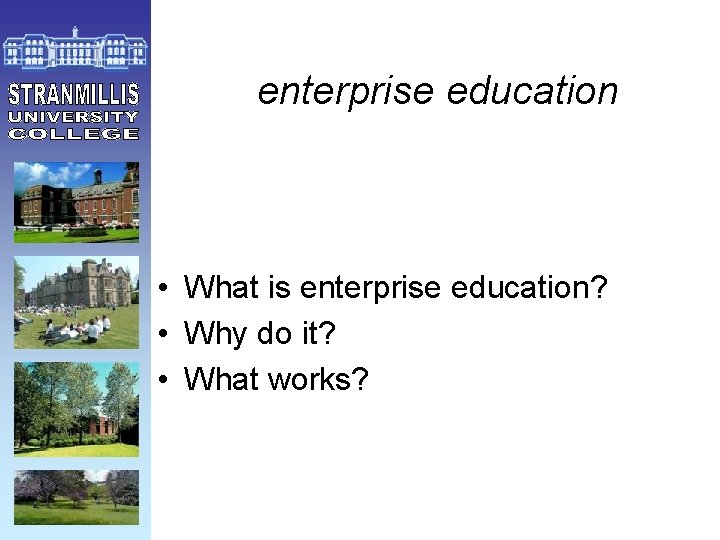 enterprise education • What is enterprise education? • Why do it? • What works?
