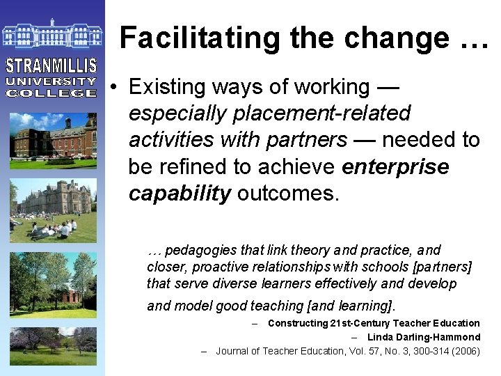 Facilitating the change … • Existing ways of working — especially placement-related activities with